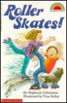 Roller Skates! - Stephanie Calmenson, True Kelley