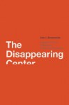 The Disappearing Center: Engaged Citizens, Polarization, and American Democracy - Alan I. Abramowitz