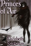 Princes of Air - Elizabeth Schechter