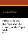 Father Tom and the Pope and the History of the Pope's Mule - Michael Heffernan, Alphonse Daudet, Peter Eckler