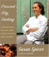 Crescent City Cooking: Unforgettable Recipes from Susan Spicer's New Orleans - Susan Spicer, Paula Disbrowe