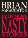 Even More Nasty Stories: Tales of Cthulhu and More - Brian McNaughton