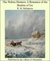 The Walrus Hunters: A Romance of the Realms of Ice - R.M. Ballantyne