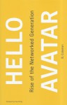 Hello Avatar: Rise of the Networked Generation - Beth Coleman, Clay Shirky