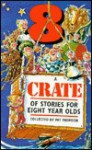 A Crate of Stories for Eight Year Olds - Pat Thomson, Kate Sheppard