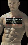 Muscle-Bound & Other Stories - Christopher Morgan