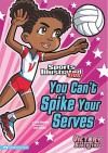 You Can't Spike Your Serves - Julie Gassman, Jorge Santillan