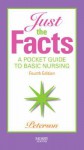 Just the Facts: A Pocket Guide to Basic Nursing - Veronica Peterson