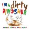 I'm a Dirty Dinosaur - Janeen Brian, Ann James