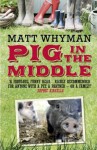 Pig In The Middle - Matt Whyman