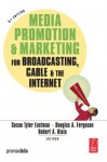 Media Promotion & Marketing for Broadcasting, Cable & the Internet - Susan Tyler Eastman, Robert Klein, Douglas A. Ferguson