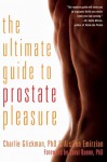 The Ultimate Guide to Prostate Pleasure: Erotic Exploration for Men and Their Partners - Debby Herbenick, Charlie Glickman, Aislinn Emirzian, Carol Queen