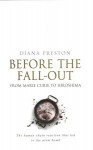 Before the Fall-Out: From Marie Curie To Hiroshima - Diana Preston