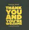 Thank You and You're Welcome - Kanye West, J. Sakiya Sandifer