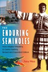 The Enduring Semioles: From Alligator Wrestling to Casino Gaming - Patsy West, Raymond Arsenault, Gary R. Mormino