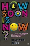 How Soon Is Now? The Madmen & Mavericks Who Made Independent Music (1975-2005) - Richard King