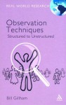 Observation Techniques: Structured to Unstructured - Bill Gillham