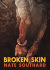 Broken Skin - Nate Southard