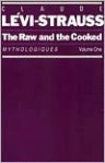 The Raw and the Cooked: Mythologiques, Volume 1 - John Weightman, Doreen Weightman, Claude Lévi-Strauss, Claude Lévi-Strauss