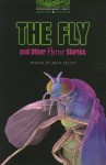 The Fly and Other Horror Stories (Oxford Bookworms Library Stage 6) - John Escott