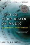 This Is Your Brain on Music: The Science of a Human Obsession - Daniel J. Levitin