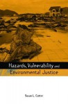 Hazards, Vulnerability and Environmental Justice - Susan L. Cutter