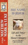 His Name Is Jesus: Life and Power in the Master's Ministry: A Study of Matthew, Mark and Luke (Spirit-Filled Life Bible Study Guides) - Jack Hayford