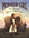 Pioneer Girl: The Story of Laura Ingalls Wilder - William Anderson, Dan Andreasen