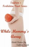 While Mommy's Away - Saffron Sands