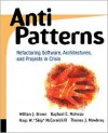 AntiPatterns Refactoring Software, Architectures, and Projects in Crisis - William H. Brown, Raphael C. Malveau, Hays W. "Skip" McCormick