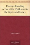 Penelope Brandling A Tale of the Welsh coast in the Eighteenth Century - Vernon Lee