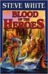 Blood of the Heroes - Steve White