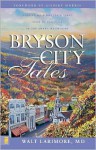 Bryson City Tales: Stories of a Doctor's First Year of Practice in the Smoky Mountains - Walt Larimore, Leonard Sweet, Gilbert Morris