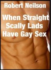 When Straight Scally Lads Have Gay Sex With Their Straight Chav Mates - Robert Neilson