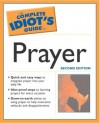 The Complete Idiot's Guide to Prayer - Mark Galli, James Stuart Bell Jr.