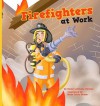 Firefighters at Work - Karen Latchana Kenney, Brian Caleb Dumm