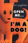 Open Me...I'm a Dog - Art Spiegelman