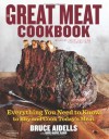 The Great Meat Cookbook: Everything You Need to Know to Buy and Cook Today's Meat - Bruce Aidells