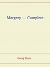 Margery - Complete - Georg Ebers