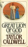 Great Lion of God - Taylor Caldwell