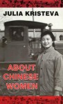 About Chinese Women - Julia Kristeva, Anita Barrows