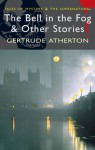 The Bell in the Fog & Other Stories - Gertrude Atherton