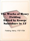 The Works of Henry Fielding Edited by George Saintsbury in 12 Volumes Volume 12 - Henry Fielding
