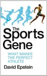 The Sports Genome: Exploring the New Science of Athleticism - David Epstein