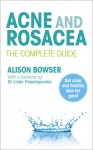 Acne and Rosacea: The Complete Guide - Alison Bowser, Linda Papadopoulos