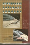 Sutureless Cataract Surgery: An Evolution Toward Minimally Invasive Technique - James P. Gills, Robert G. Martin