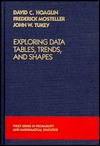 Exploring Data Tables, Trends, and Shapes - David C. Hoaglin, Frederick Mosteller