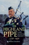 The Highland Pipe and Scottish Society, 1750-1950: Transmission, Change and the Concept of Tradition - William Donaldson