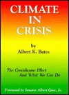 Climate in Crisis: The Greenhouse Effect and What We Can Do - Albert K. Bates, Al Gore, Al K. Gore
