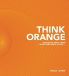 Think Orange: Imagine the Impact When Church and Family Collide... - Reggie Joiner